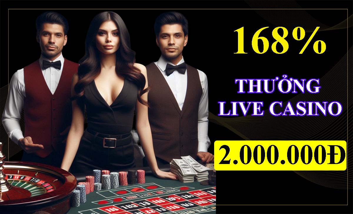 168% Thưởng chào mừng sảnh Live Casino